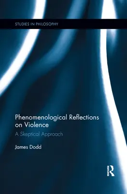 Reflexiones fenomenológicas sobre la violencia: Un enfoque escéptico - Phenomenological Reflections on Violence: A Skeptical Approach