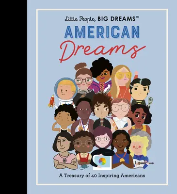 Gente Pequeña, Sueños Grandes: Sueños Americanos: Un Tesoro de 40 Americanos Inspiradores - Little People, Big Dreams: American Dreams: A Treasury of 40 Inspiring Americans