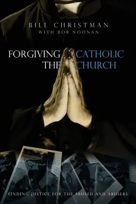 Perdonar a la Iglesia Católica - Forgiving the Catholic Church