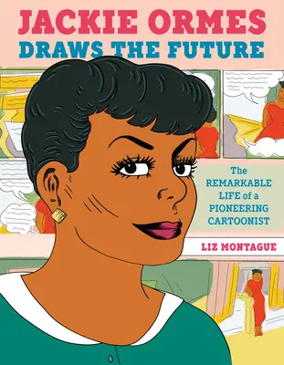 Jackie Ormes dibuja el futuro: La extraordinaria vida de una dibujante pionera - Jackie Ormes Draws the Future: The Remarkable Life of a Pioneering Cartoonist
