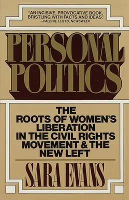 Política personal: Las raíces de la liberación de la mujer en el movimiento por los derechos civiles y la nueva izquierda - Personal Politics: The Roots of Women's Liberation in the Civil Rights Movement and the New Left