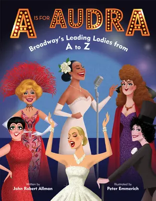 A de Audra: Las protagonistas de Broadway de la A a la Z - A is for Audra: Broadway's Leading Ladies from A to Z