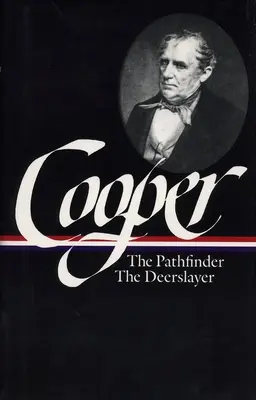 James Fenimore Cooper: The Leatherstocking Tales Vol. 2 (LOA #27) - The Pathfinder / The Deerslayer