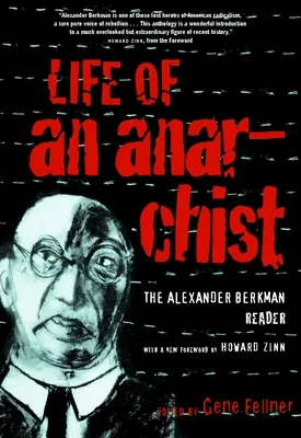 La vida de un anarquista: El lector de Alexander Berkman - Life of an Anarchist: The Alexander Berkman Reader