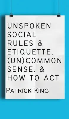 Reglas sociales tácitas y etiqueta, (des)sentido común y cómo actuar - Unspoken Social Rules & Etiquette, (Un)common Sense, & How to Act