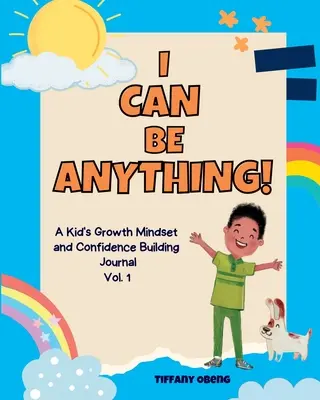 ¡Puedo ser lo que quiera! Un diario de actividades para niños para desarrollar una mentalidad de crecimiento y confianza a través de la exploración de carreras. - I Can Be Anything!: A Kid's Activity Journal to Build a Growth Mindset and Confidence through Career Exploration