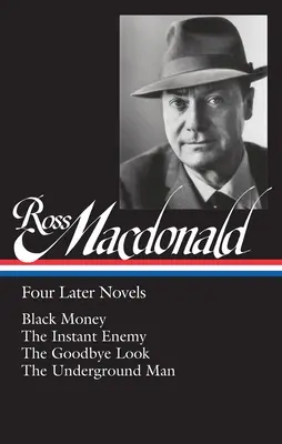 Ross Macdonald: Cuatro novelas posteriores (Loa #295): Dinero negro / El enemigo instantáneo / La mirada del adiós / El hombre subterráneo - Ross Macdonald: Four Later Novels (Loa #295): Black Money / The Instant Enemy / The Goodbye Look / The Underground Man