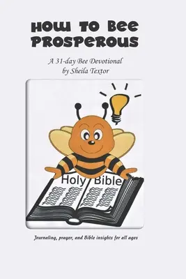 Cómo ser próspero: Un devocionario de 31 días - How to Bee Prosperous: A 31-day devotional