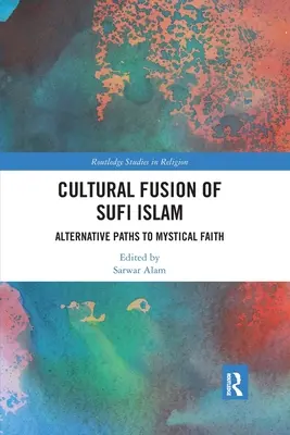 Fusión cultural del Islam sufí: Vías alternativas a la fe mística - Cultural Fusion of Sufi Islam: Alternative Paths to Mystical Faith