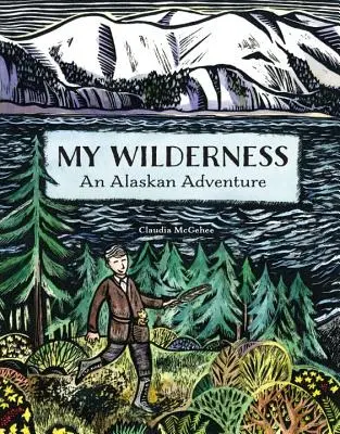 My Wilderness: Una aventura en Alaska - My Wilderness - An Alaskan Adventure