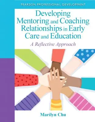 Desarrollo de relaciones de tutoría y orientación en la atención y educación tempranas: Un enfoque reflexivo - Developing Mentoring and Coaching Relationships in Early Care and Education: A Reflective Approach