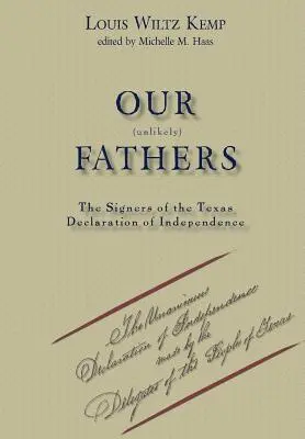 Nuestros improbables padres: Los firmantes de la Declaración de Independencia de Texas - Our Unlikely Fathers: The Signers of the Texas Declaration of Independence