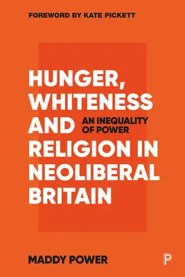 Hambre, blancura y religión en la Gran Bretaña neoliberal: Una desigualdad de poder - Hunger, Whiteness and Religion in Neoliberal Britain: An Inequality of Power