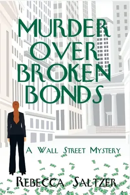 Asesinato sobre bonos rotos: Un misterio de Wall Street - Murder Over Broken Bonds: A Wall Street Mystery