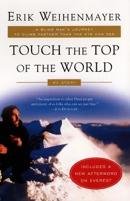 Tocar la cima del mundo: El viaje de un ciego para escalar más allá de lo que alcanza la vista - Touch the Top of the World: A Blind Man's Journey to Climb Farther Than the Eye Can See