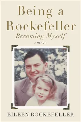 Ser un Rockefeller, convertirse en uno mismo - Being a Rockefeller, Becoming Myself