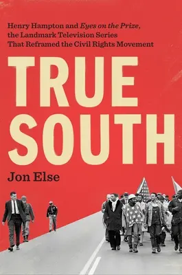 True South: Henry Hampton y Eyes on the Prize, la histórica serie de televisión que replanteó el movimiento por los derechos civiles - True South: Henry Hampton and Eyes on the Prize, the Landmark Television Series That Reframed the Civil Rights Movement
