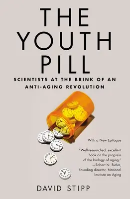 La píldora de la juventud: Científicos al borde de una revolución antienvejecimiento - The Youth Pill: Scientists at the Brink of an Anti-Aging Revolution