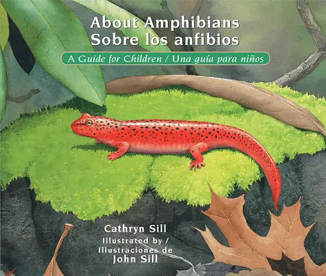 Acerca de los Anfibios / Sobre Los Anfibios: Una Guía Para Niños / Una Gua Para Nios - About Amphibians / Sobre Los Anfibios: A Guide for Children / Una Gua Para Nios