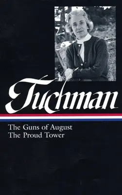 Barbara W. Tuchman: Los cañones de agosto, La torre orgullosa (loa #222) - Barbara W. Tuchman: The Guns Of August, The Proud Tower (loa #222)