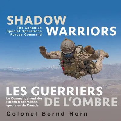 Guerreros de la sombra / Les Guerriers de l'Ombre: El Mando de las Fuerzas de Operaciones Especiales de Canadá / Le Commandement Des Forces d'Oprations Spciales Du Cana - Shadow Warriors / Les Guerriers de l'Ombre: The Canadian Special Operations Forces Command / Le Commandement Des Forces d'Oprations Spciales Du Cana