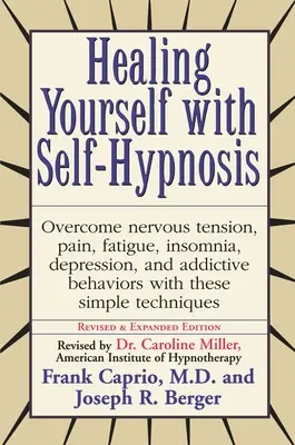 Cúrate a ti mismo con la autohipnosis: Supera la Tensión Nerviosa Dolor Fatiga Insomnio Depresión Conductas Adictivas W - Healing Yourself with Self-Hypnosis: Overcome Nervous Tension Pain Fatigue Insomnia Depression Addictive Behaviors W