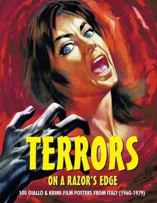 Terrores en el filo de la navaja: 100 carteles de cine giallo y krimi de Italia (1960-1979) - Terrors on a Razor's Edge: 100 Giallo & Krimi Film Posters From Italy (1960-1979)