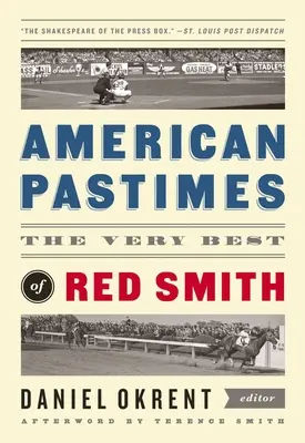 Pasatiempos americanos: Lo mejor de Red Smith: Una publicación especial de Library of America - American Pastimes: The Very Best of Red Smith: A Library of America Special Publication