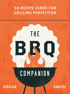 El compañero de la barbacoa: 50 recetas para asar a la perfección - The BBQ Companion: 50 Recipe Cards for Grilling Perfection