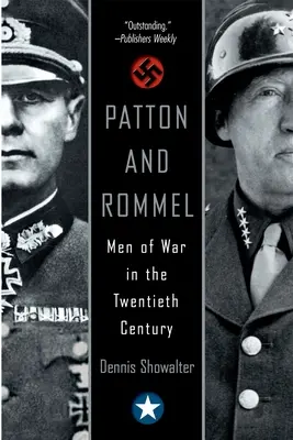 Patton y Rommel: Hombres de guerra en el siglo XX - Patton and Rommel: Men of War in the Twentieth Century