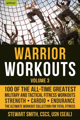 Warrior Workouts, Volumen 3: 100 de los mejores entrenamientos militares y tácticos de todos los tiempos - Warrior Workouts, Volume 3: 100 of the All-Time Greatest Military and Tactical Fitness Workouts