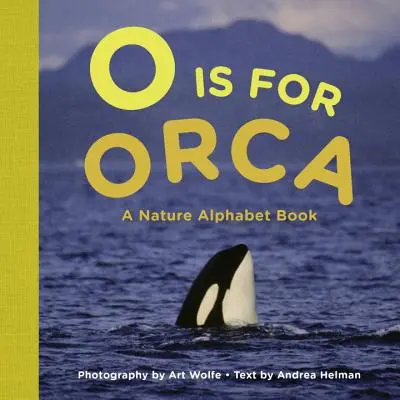 O de Orca - Un abecedario de la naturaleza - O Is for Orca - A Nature Alphabet Book