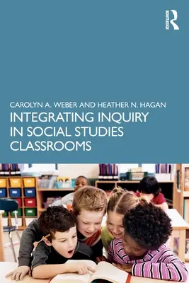 La integración de la investigación en las aulas de ciencias sociales - Integrating Inquiry in Social Studies Classrooms