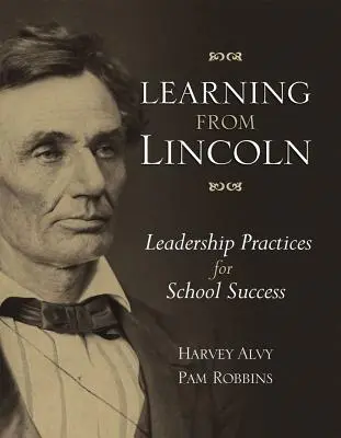 Aprendiendo de Lincoln: Prácticas de liderazgo para el éxito escolar - Learning from Lincoln: Leadership Practices for School Success