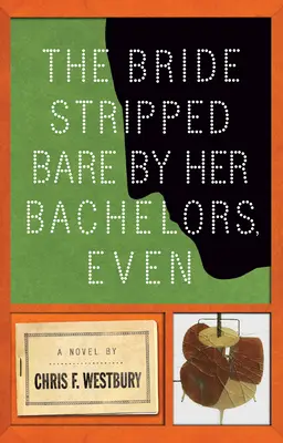 La novia desnudada por sus solteros, incluso - The Bride Stripped Bare by Her Bachelors, Even