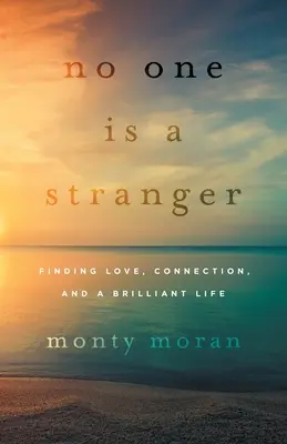 Nadie es un extraño: Encontrar el amor, la conexión y una vida brillante - No One Is a Stranger: Finding Love, Connection, and a Brilliant Life