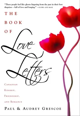 El libro de las cartas de amor: El parentesco, la amistad y el romance canadienses - The Book of Love Letters: Canadian Kinship, Friendship, and Romance