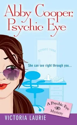 Abby Cooper Psychic Eye: A Psychic Eye Mystery - Abby Cooper: Psychic Eye: A Psychic Eye Mystery