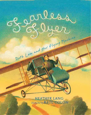 Voladora intrépida: Ruth Law y su máquina voladora - Fearless Flyer: Ruth Law and Her Flying Machine