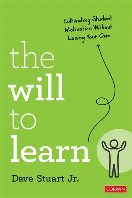 La voluntad de aprender: Cultivar la motivación de los alumnos sin perder la propia - The Will to Learn: Cultivating Student Motivation Without Losing Your Own