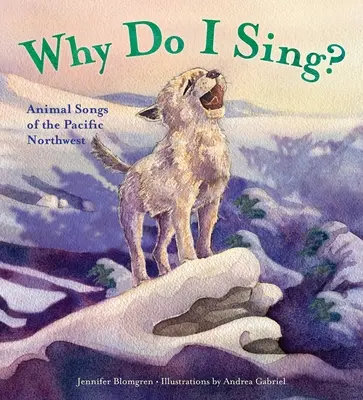 ¿Por qué canto? Canciones de animales del noroeste del Pacífico - Why Do I Sing?: Animal Songs of the Pacific Northwest