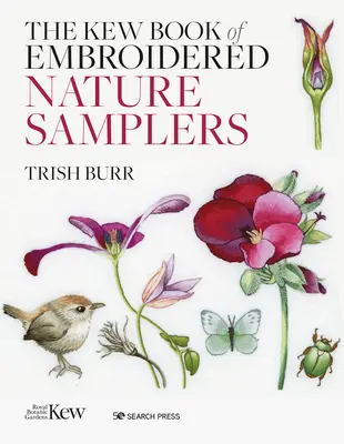 El Libro Kew de Muestrarios de la Naturaleza: 10 proyectos de bordado con transferencias para planchar reutilizables - The Kew Book of Nature Samplers: 10 Embroidery Projects with Reusable Iron-On Transfers