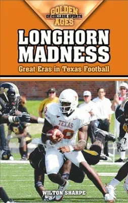 Locura Longhorn: Grandes Eras en el Fútbol de Texas - Longhorn Madness: Great Eras in Texas Football