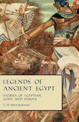 Leyendas del Antiguo Egipto - Historias de dioses y héroes egipcios - Legends of Ancient Egypt - Stories of Egyptian Gods and Heroes