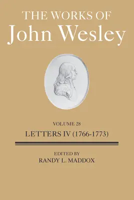 Las obras de Juan Wesley Volumen 28: Cartas IV (1766-1773) - The Works of John Wesley Volume 28: Letters IV (1766-1773)