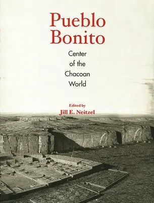 Pueblo Bonito: Centro del mundo chaqueño - Pueblo Bonito: Center of the Chacoan World