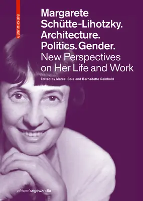 Margarete Schtte-Lihotzky. Architecture. Política. Género: Nuevas perspectivas sobre su vida y obra - Margarete Schtte-Lihotzky. Architecture. Politics. Gender.: New Perspectives on Her Life and Work