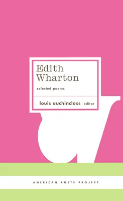 Edith Wharton: Selected Poems: (American Poets Project #18)