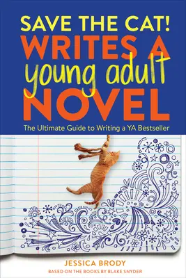 Salvar al gato Escribe una novela juvenil: La guía definitiva para escribir un superventas juvenil - Save the Cat! Writes a Young Adult Novel: The Ultimate Guide to Writing a YA Bestseller