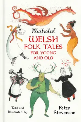 Cuentos populares galeses ilustrados para jóvenes y mayores - Illustrated Welsh Folk Tales for Young and Old